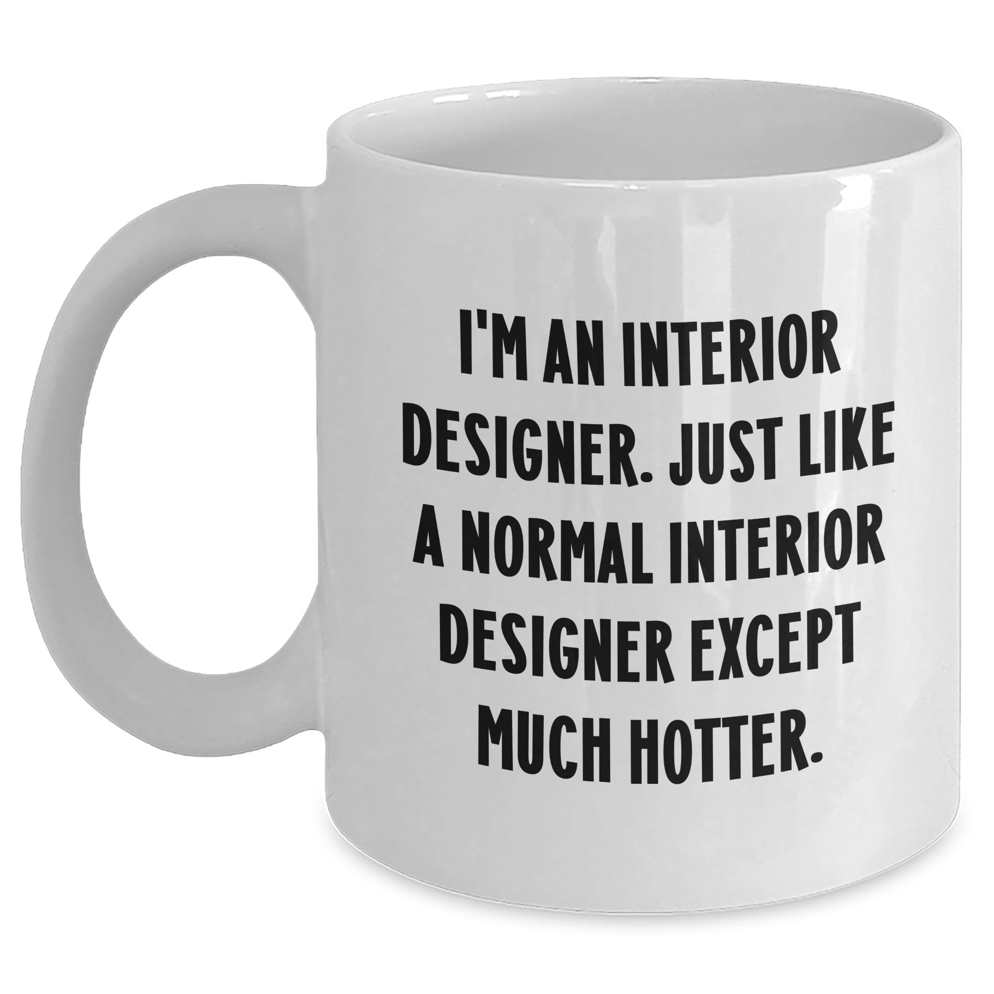 Funny Interior Designer Gifts: I'm An Interior Designer. Just Like A Normal Interior Desig — funny ceramic mug from ShopProudGifts