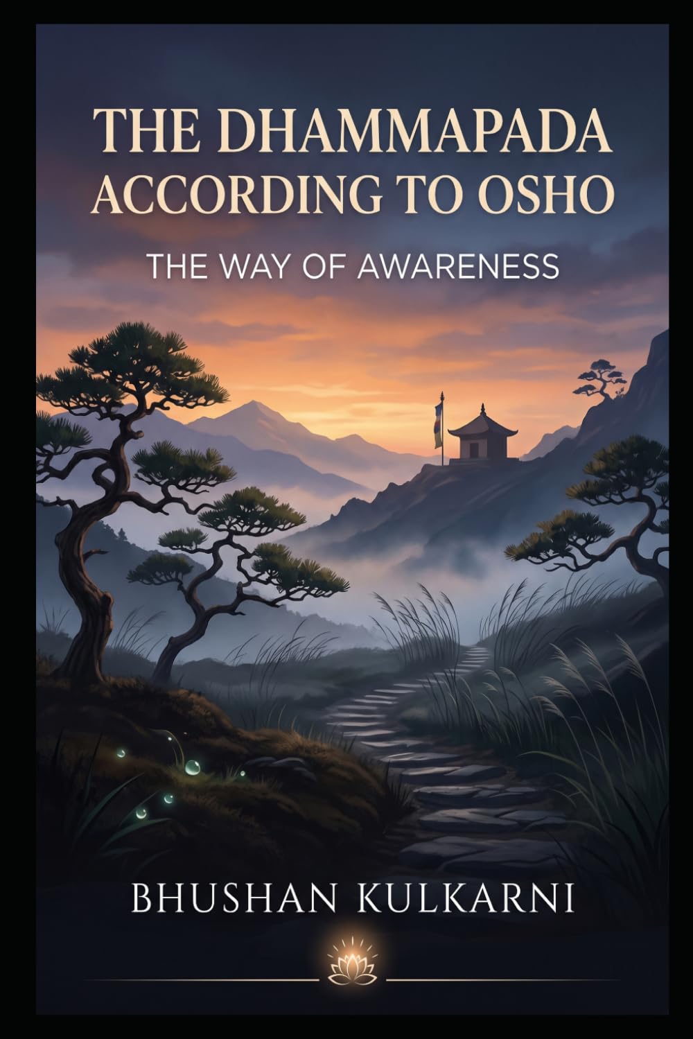 The Dhammapada According to Osho: The Way of Awareness (Sufi, Tao, Zen - Timeless Wisdom Series)