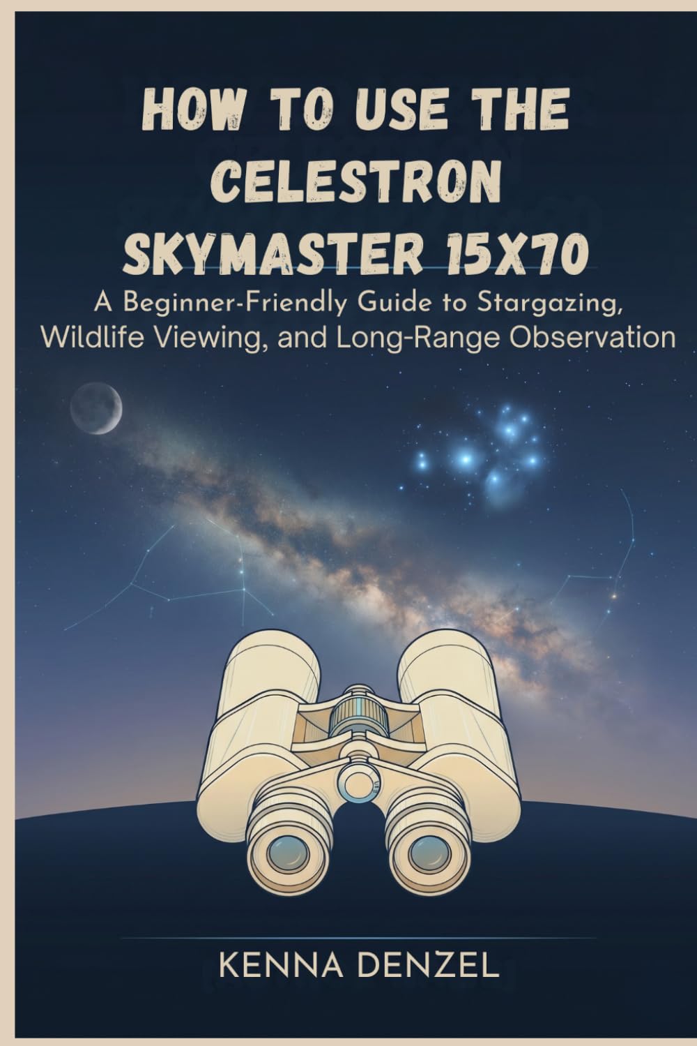 How To Use the Celestron Skymaster 15x70: A Beginner-Friendly Guide to Stargazing, Wildlife Viewing, and Long-Range Observation