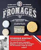 Meilleurs Ouvriers de France - Fromages - Le Goat Des Terroirs 2812309415 Book Cover