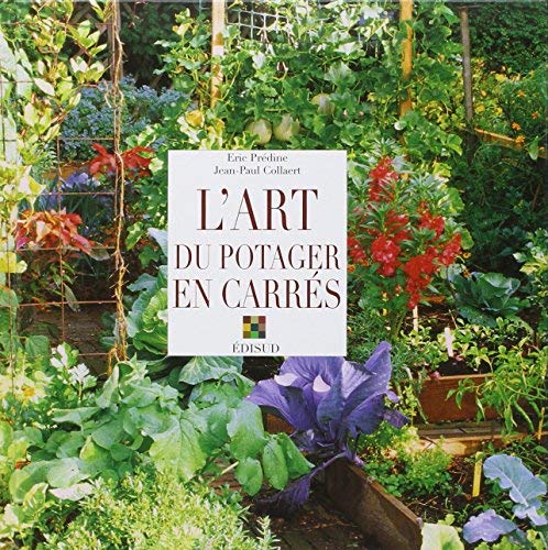 L'art du potager en carrés de Prédine. Eric...