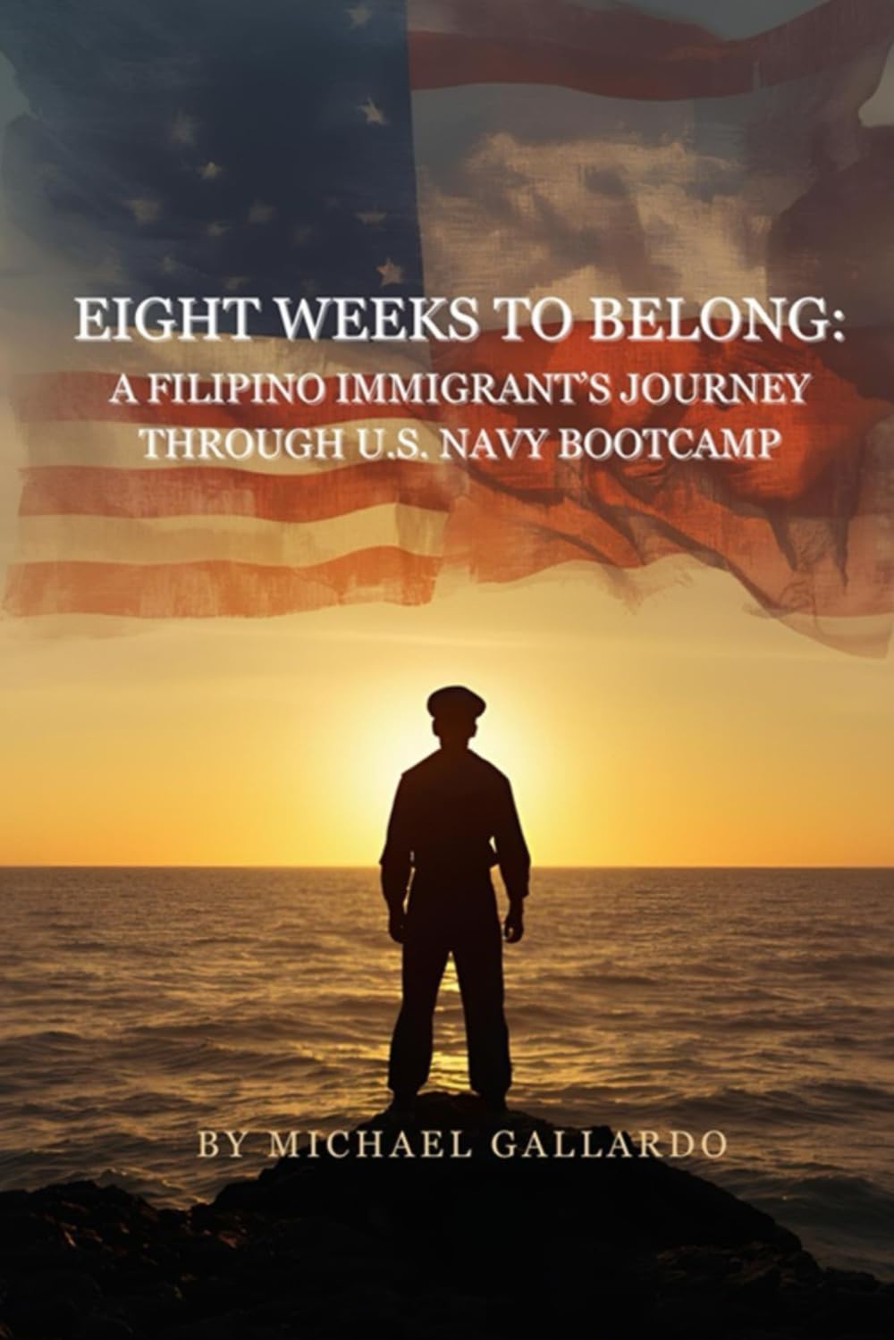 EIGHT WEEKS TO BELONG: A FILIPINO IMMIGRANT'S JOURNEY THROUGH U.S. NAVY BOOTCAMP