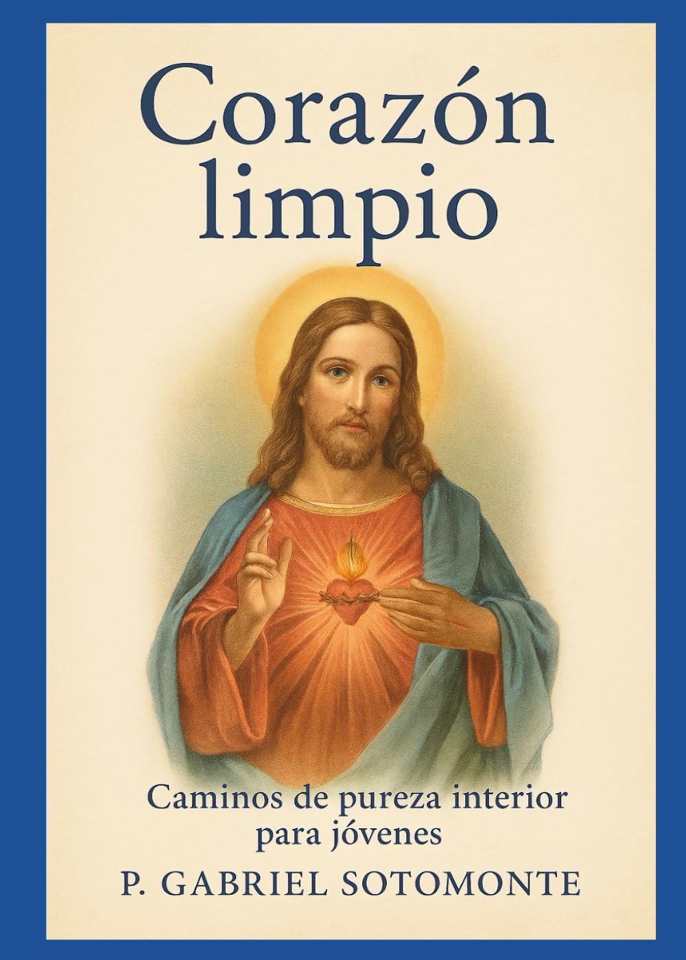 Corazón limpio: caminos de pureza interior para jóvenes