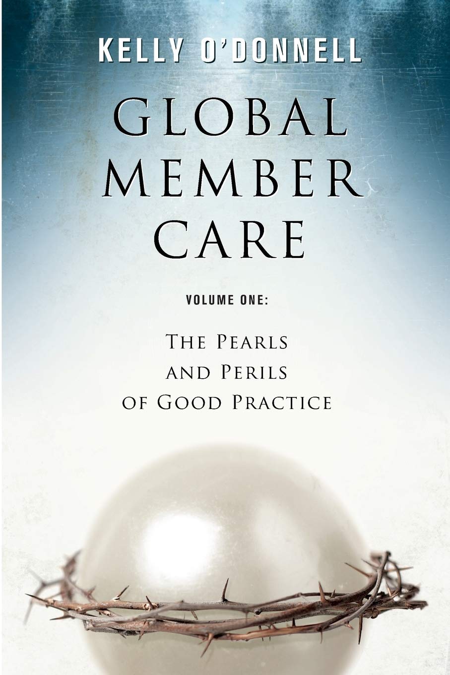 Global Member Care Volume 1: The Pearls and Perils of Good Practice