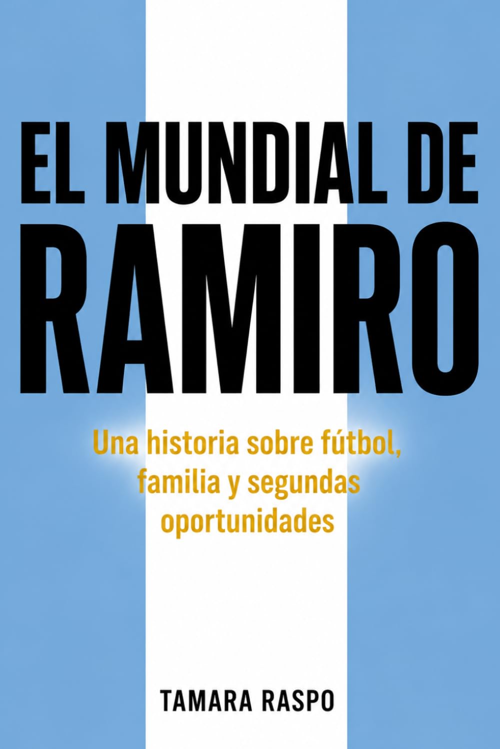 EL MUNDIAL DE RAMIRO: Una historia sobre fútbol, familia y segundas oportunidades
