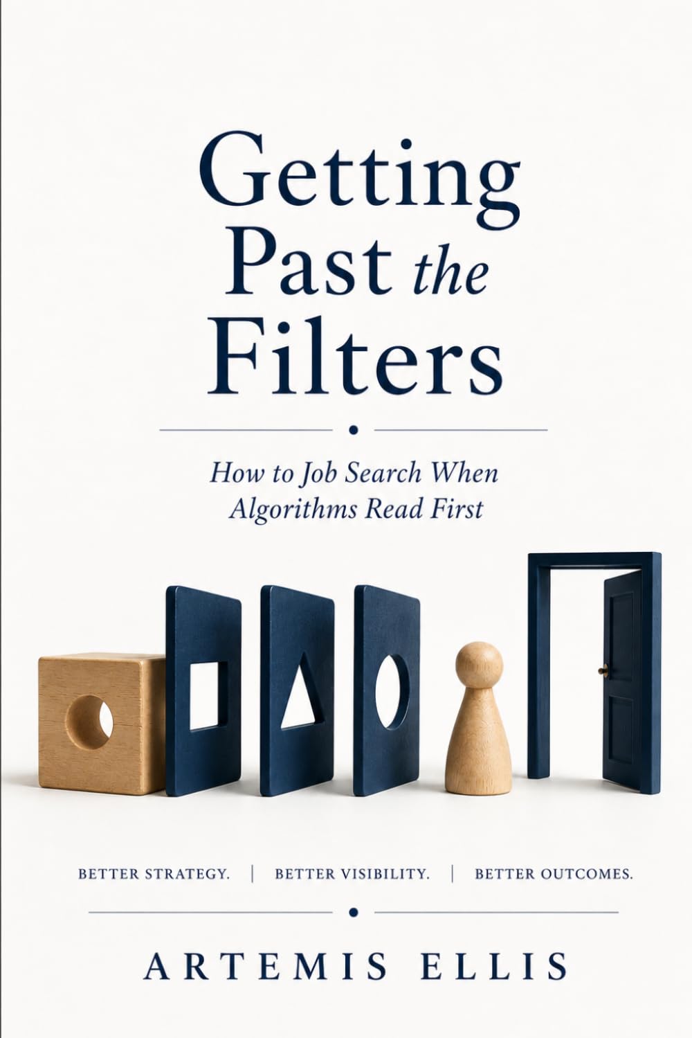 Getting Past the Filters: How to Job Search When Algorithms Read First (The Workplace Clarity Series)