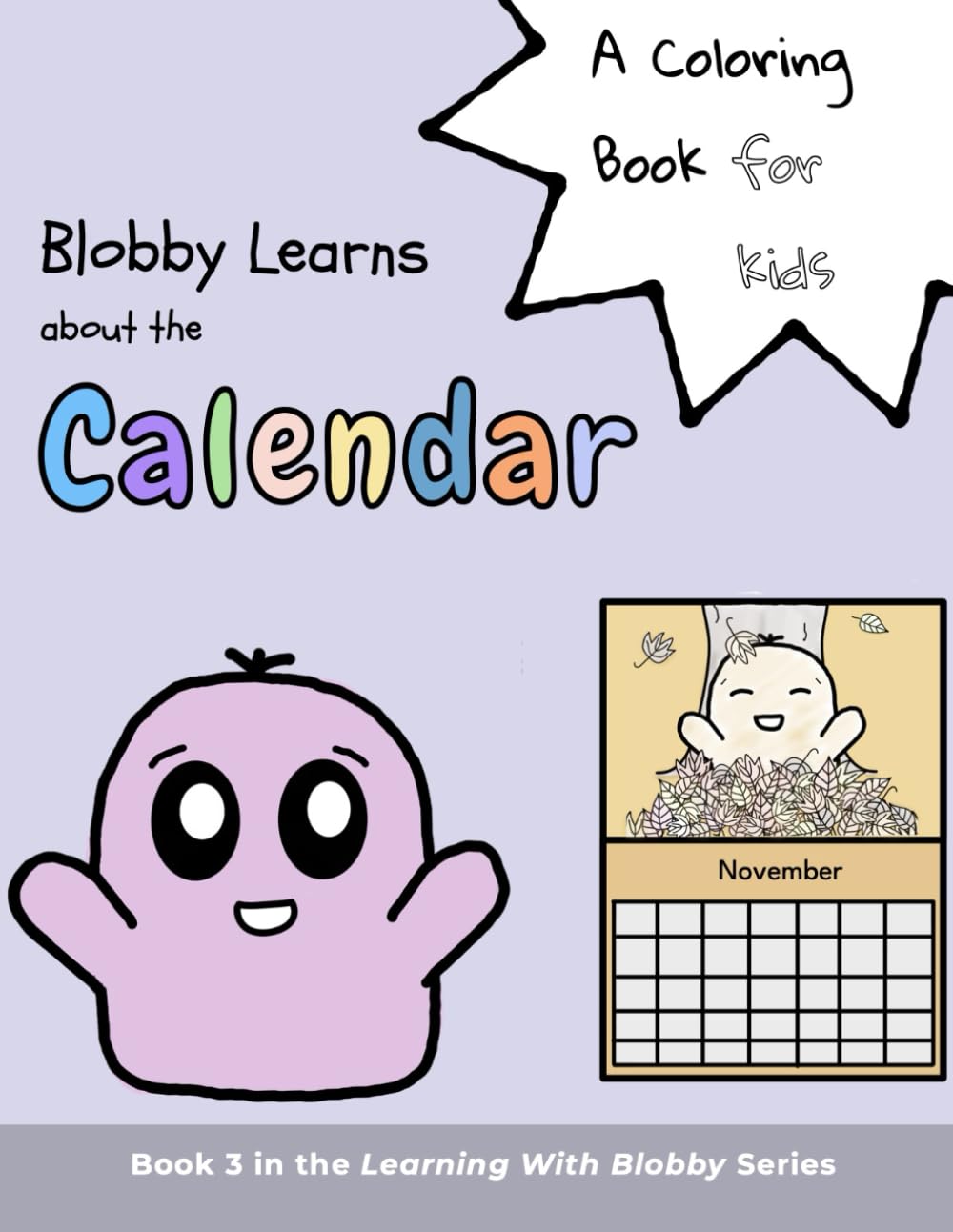 Blobby Learns about the Calendar: An Educational Coloring Book for Kids Ages 3-8 (Learning With Blobby)