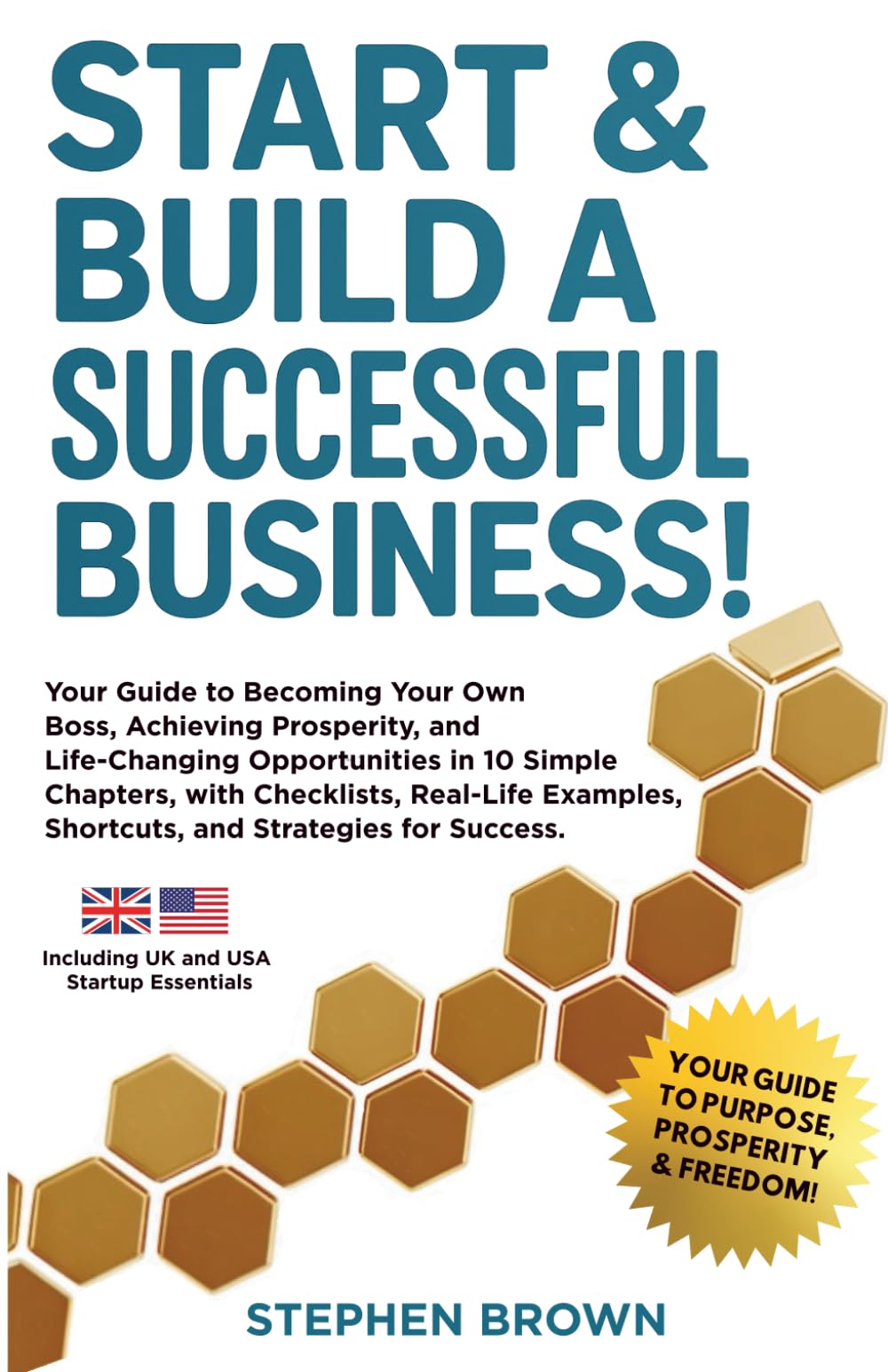 Start & Build A Successful Business: YOUR GUIDE TO BECOMING YOUR OWN BOSS, ACHIEVING PROSPERITY, AND LIFE-CHANGING OPPORTUNITIES
