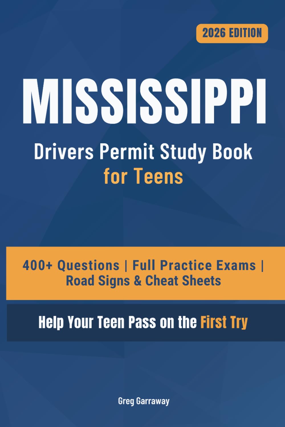 Mississippi Drivers Permit Study Book for Teens: 400+ Practice Questions with Detailed Explanations, Road Signs, Cheat Sheets and Full Practice Exams to Help Your Teen Pass on the First Try