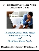 Mental Health/Substance Abuse Assessment Guide: A Comprehensive, Multi-Modal Approach to Screening and Identifying Client Needs