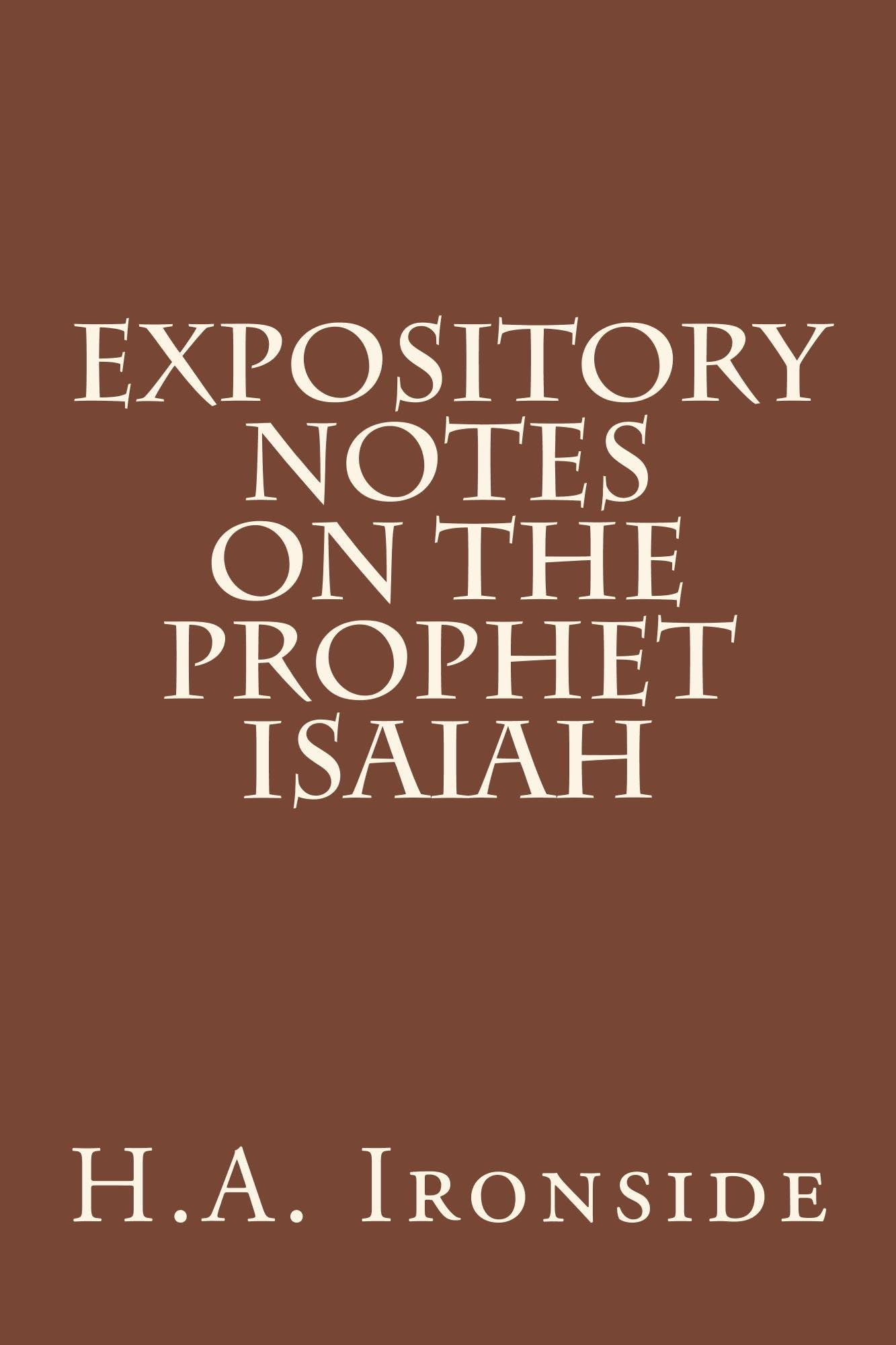 Expository Notes on the Prophet Isaiah (Ironside Commentary Series)