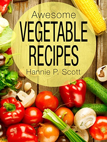 Awesome Vegetable Recipes (Quick and Easy Cooking Series)