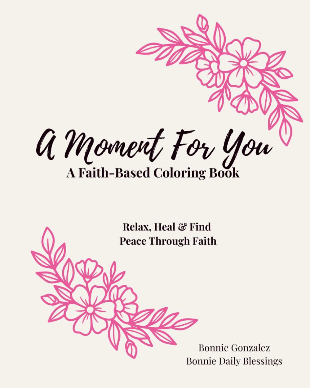 A Moment for You: Faith-Based Coloring Book for Women to Relax, Heal & Find Peace