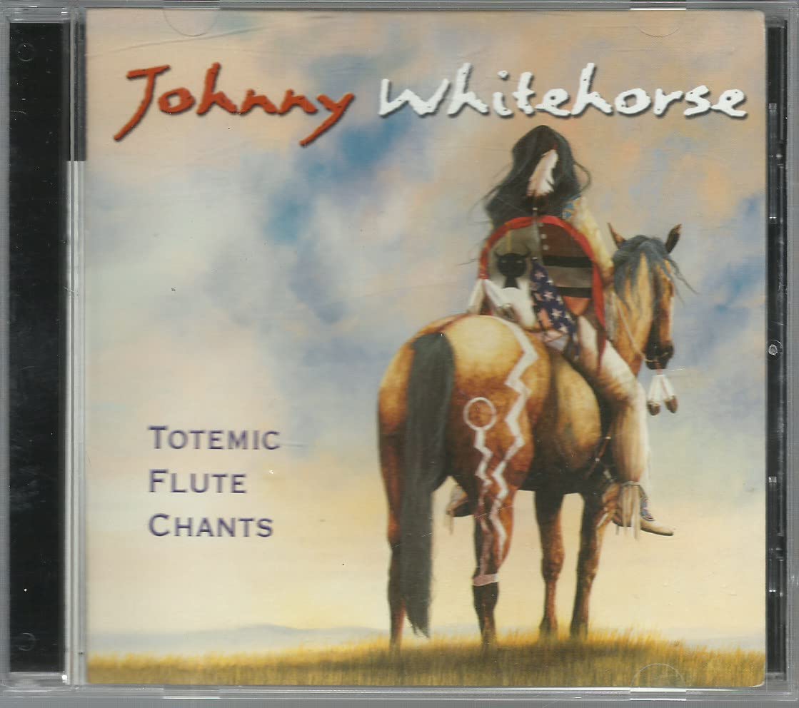 Totemic Flute Chants [Audio CD] Johnnie Whitehorse