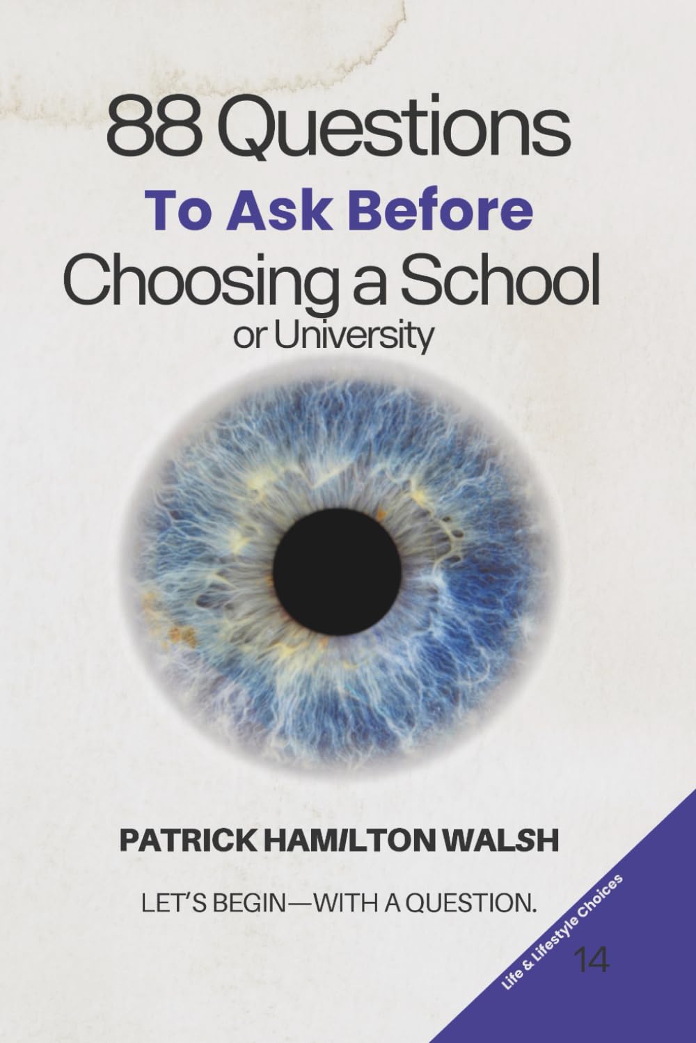 88 Questions to Ask Before Choosing a School or University: Book 14 of 88