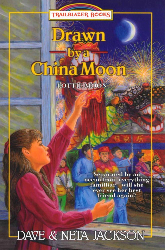 Drawn by a China Moon: Introducing Lottie Moon: Volume 34 (Trailblazer Books)