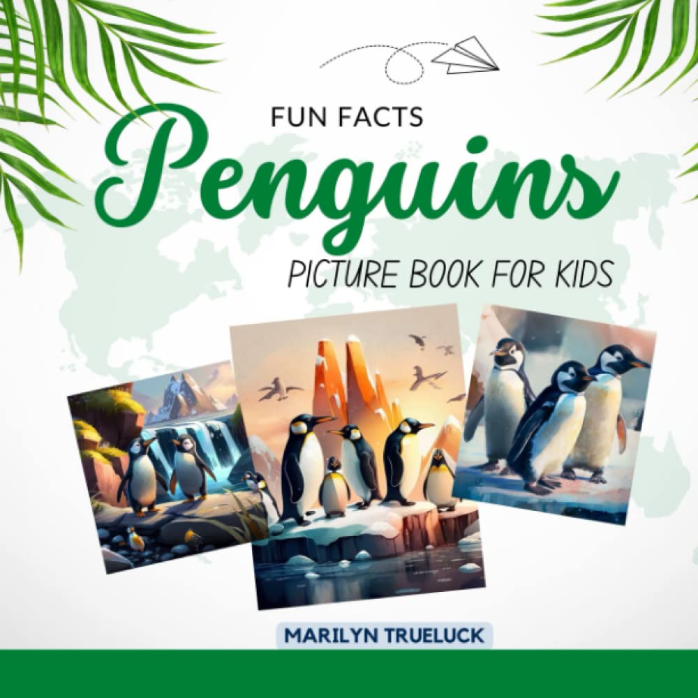 Penguins Fun Facts Picture Book for Kids: 100 Mind-Blowing Educational Facts You Probably Didn't Know About This Amazing Animal for Children