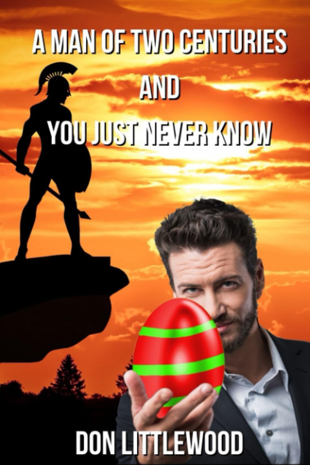 Don LittlewoodA Man of TWO Centuries and You Just Never Know