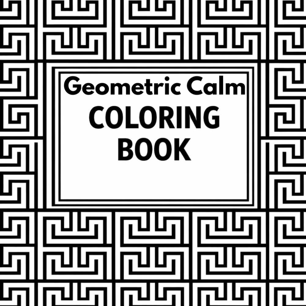 Geometric Calm: Simple & Bold Geometric Patterns Coloring Book for Relaxation and Stress Relief
