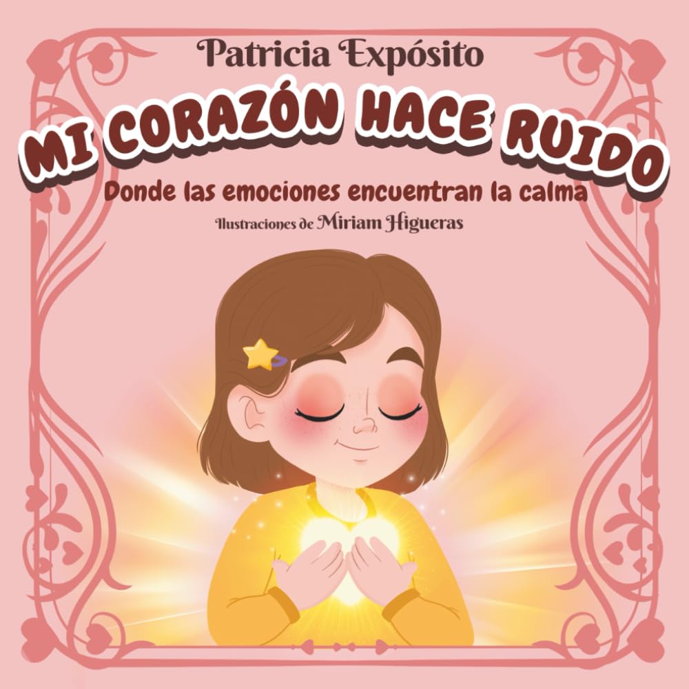 Mi Corazón Hace Ruido: Donde las Emociones Encuentran la Calma – Cuento Infantil sobre Educación Emocional: Un cuento ilustrado para ayudar a los niños a reconocer, comprender y calmar sus emociones.