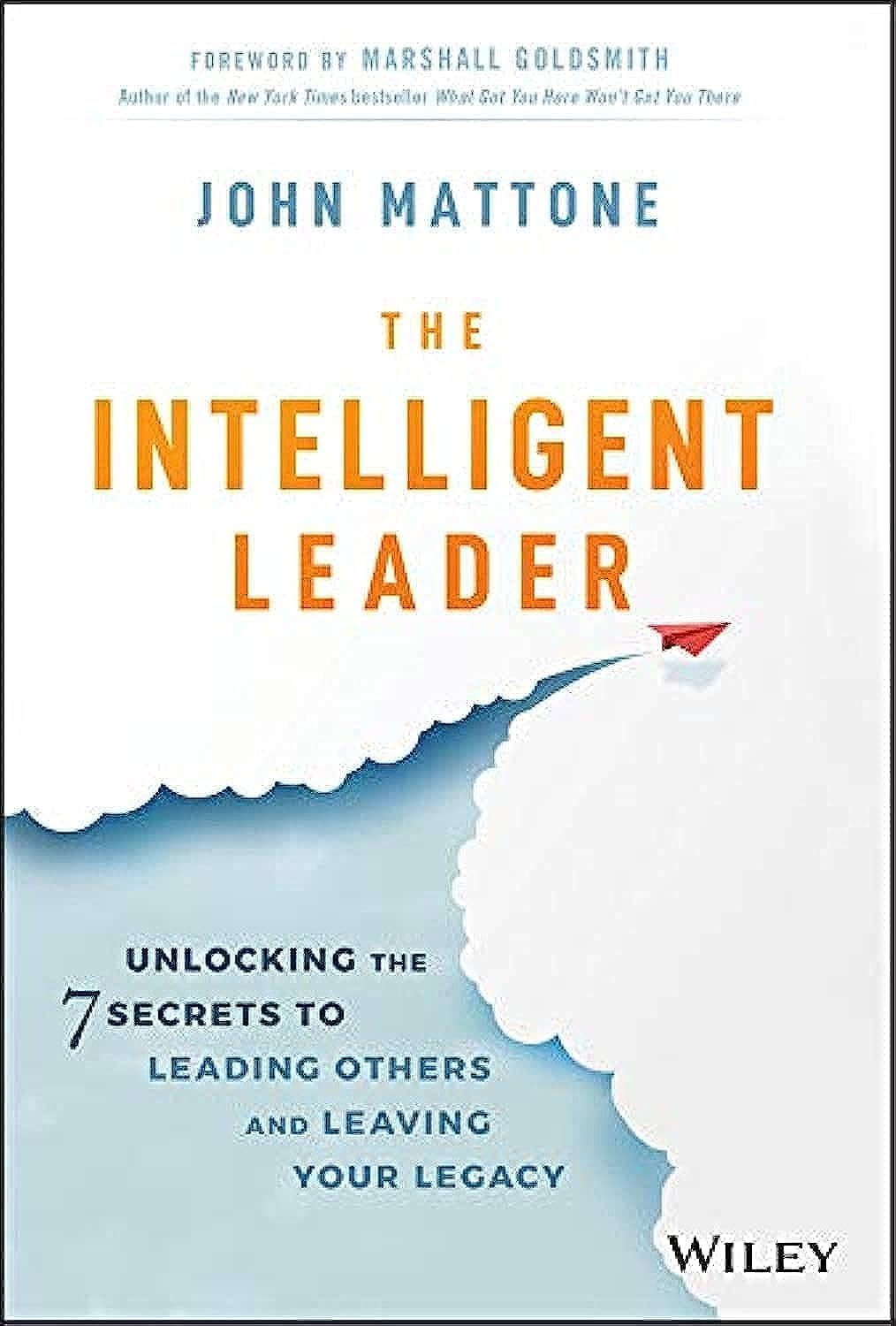 WILEY The Intelligent Leader: Unlocking the 7 Secrets to Leading Others and Leaving Your Legacy