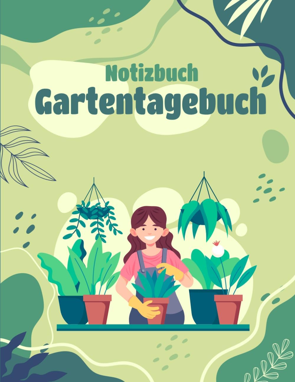 Gartentagebuch: Notizbuch zum Festhalten von Gartenarbeiten, Projekten und Ideen und zum Organisieren der Pflanzen im Garten oder der Töpfe auf dem ... Terrasse oder der Veranda. (German Edition)