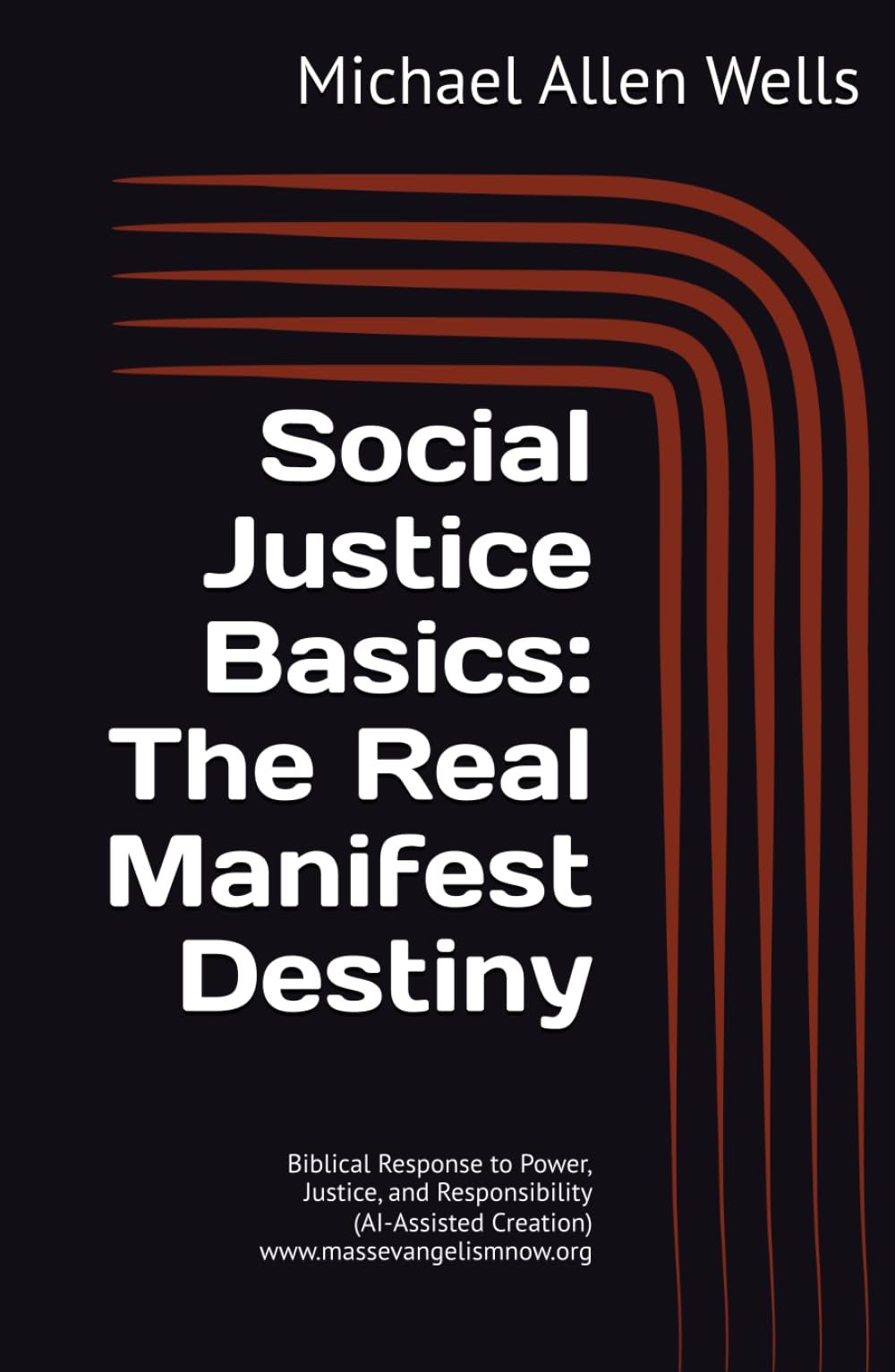 Social Justice Basics: The Real Manifest Destiny: Biblical Response to Power, Justice, and Responsibility