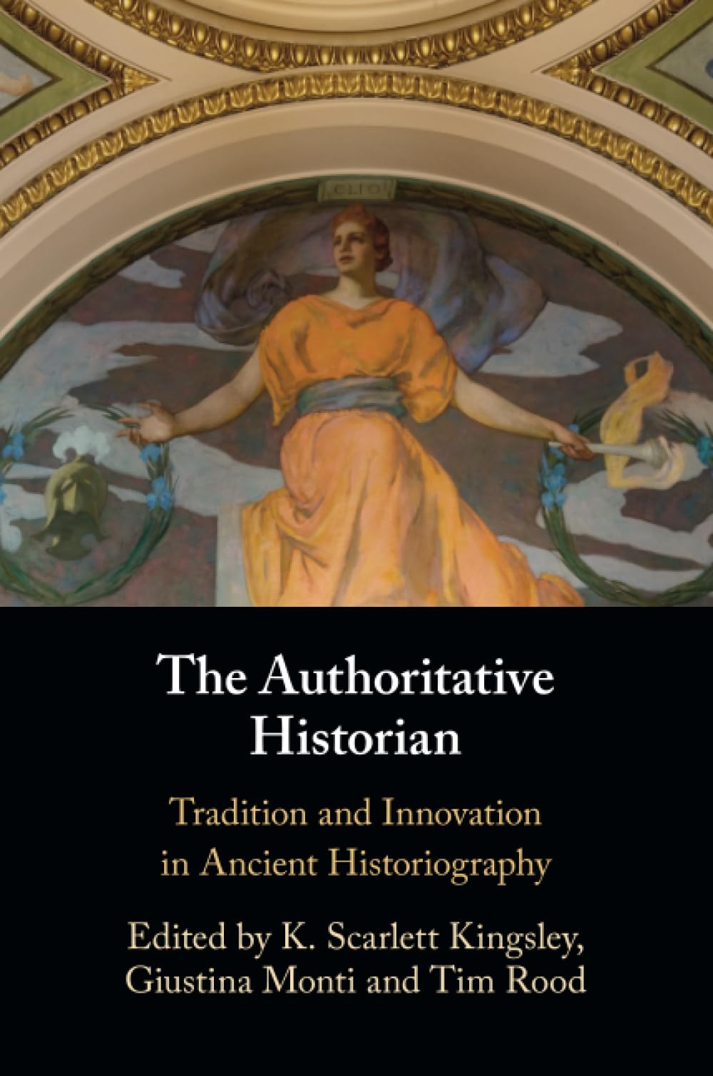 The Authoritative Historian: Tradition and Innovation in Ancient Historiography