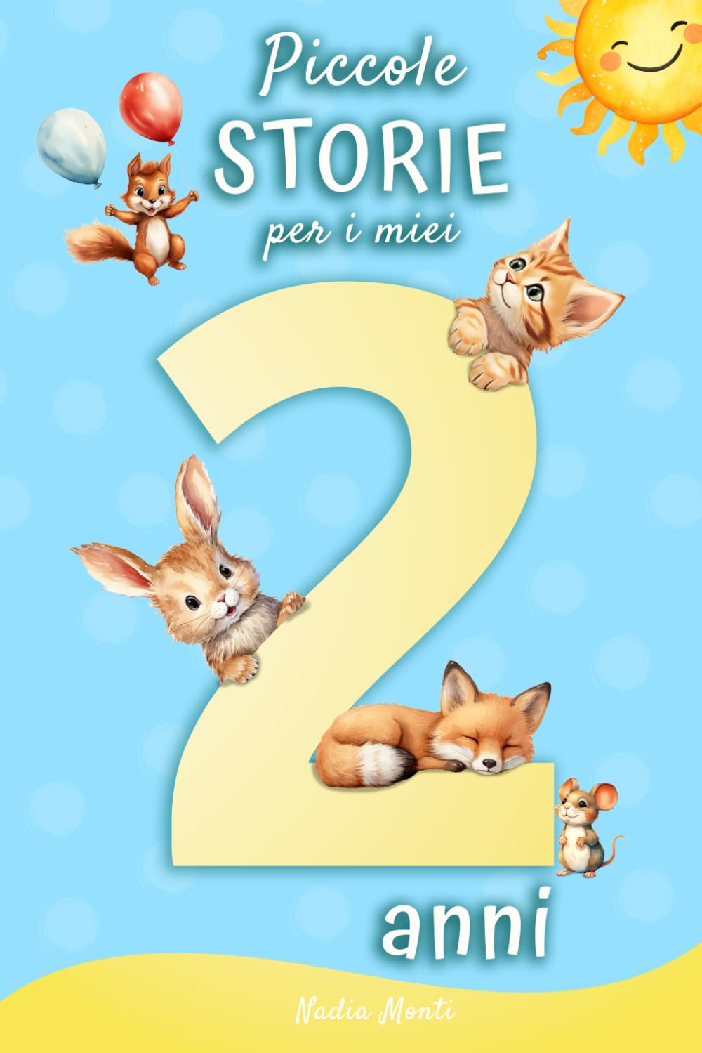 Piccole storie per i miei 2 anni: Libro Illustrato per Bambini | Età di lettura 2-3 anni