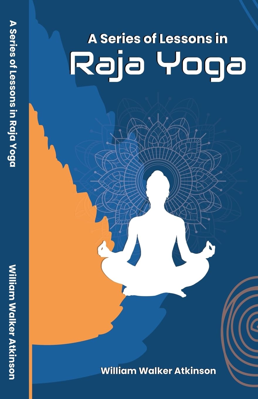 A Series of Lessons in Raja Yoga