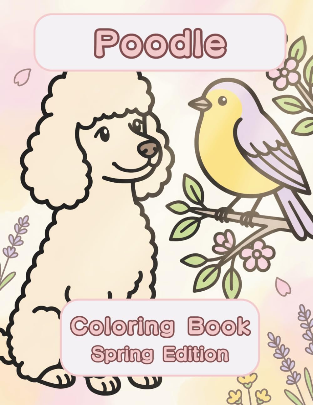 Poodle Coloring Book: Spring Edition: A Bold and Easy Coloring Book for Adults and Seniors Featuring Cute and Simple Poodle Designs in a Fresh and ... Stress Relief, Relaxation, and Mindfulness