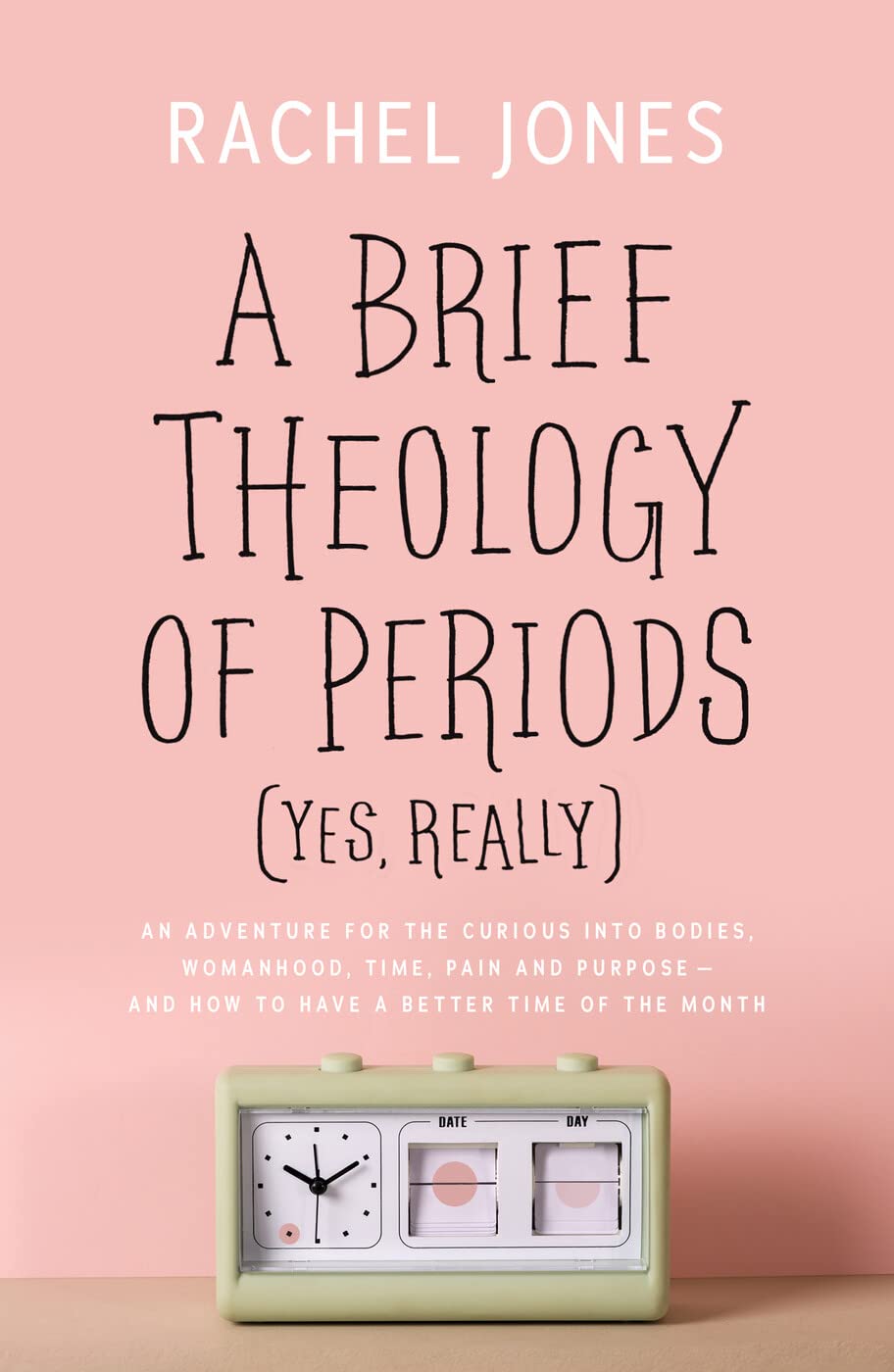 A Brief Theology of Periods (Yes, really): An Adventure for the Curious into Bodies, Womanhood, Time, Pain and Purpose-and How to Have a Better Time ... (What does the Bible say about menstruation?)