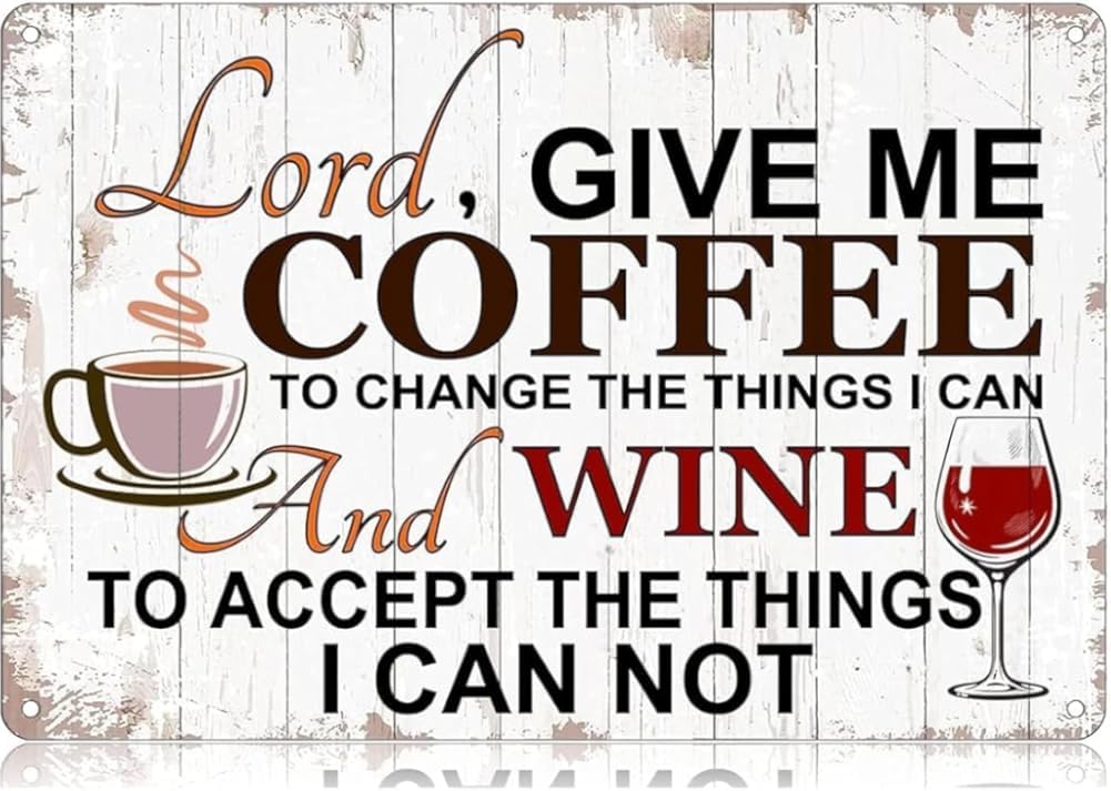 Lord Give Me Coffee to Change The Things I Can and Wine to Accept The Things I Cannot Metal Tin Sign Wall Poster Decor Funny Retro Bar Coffee Club Pub Gift Wall Decor Sign 8×12 Inch