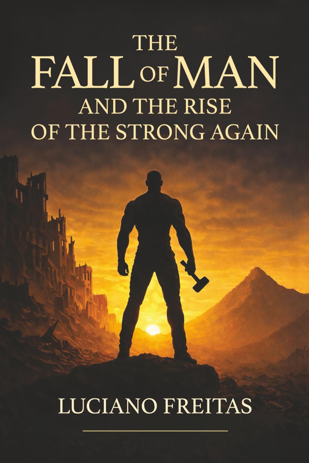 THE FALL OF MEN AND THE RISE OF THE STRONG AGAIN