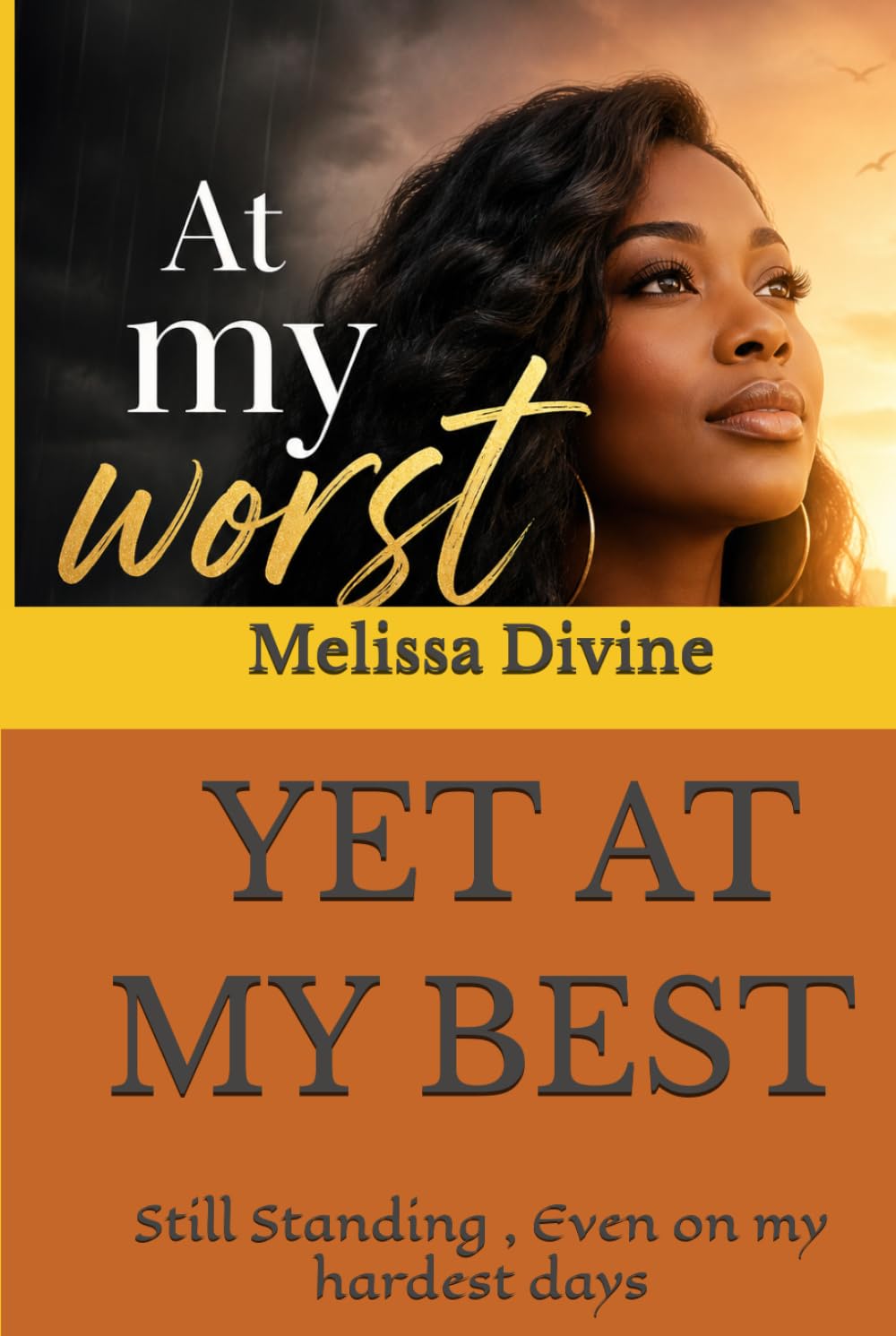 AT MY WORST, YET AT MY BEST: Still Standing , Even on my hardest Days