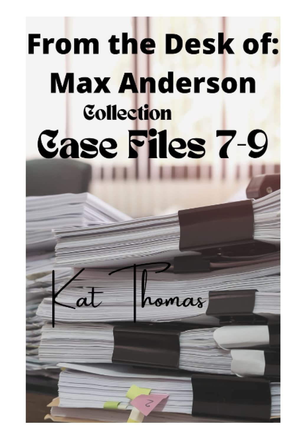 From the Desk of Max Anderson: Casefile Collection 7-9 (Detective Max Anderson)