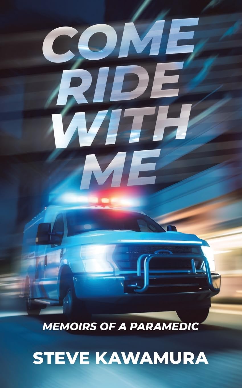 Come Ride With Me: Memoirs of a Paramedic