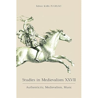 Studies in Medievalism XXVII: Authenticity, Medievalism, Music