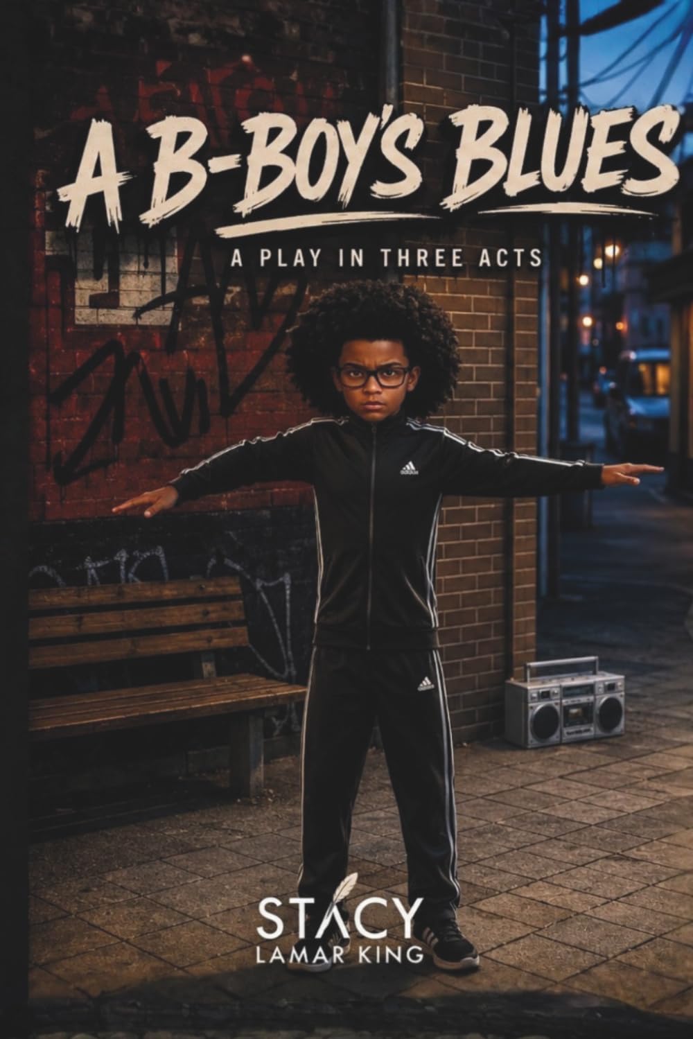 A B-BOY'S BLUES: A PLAY IN THREE ACTS