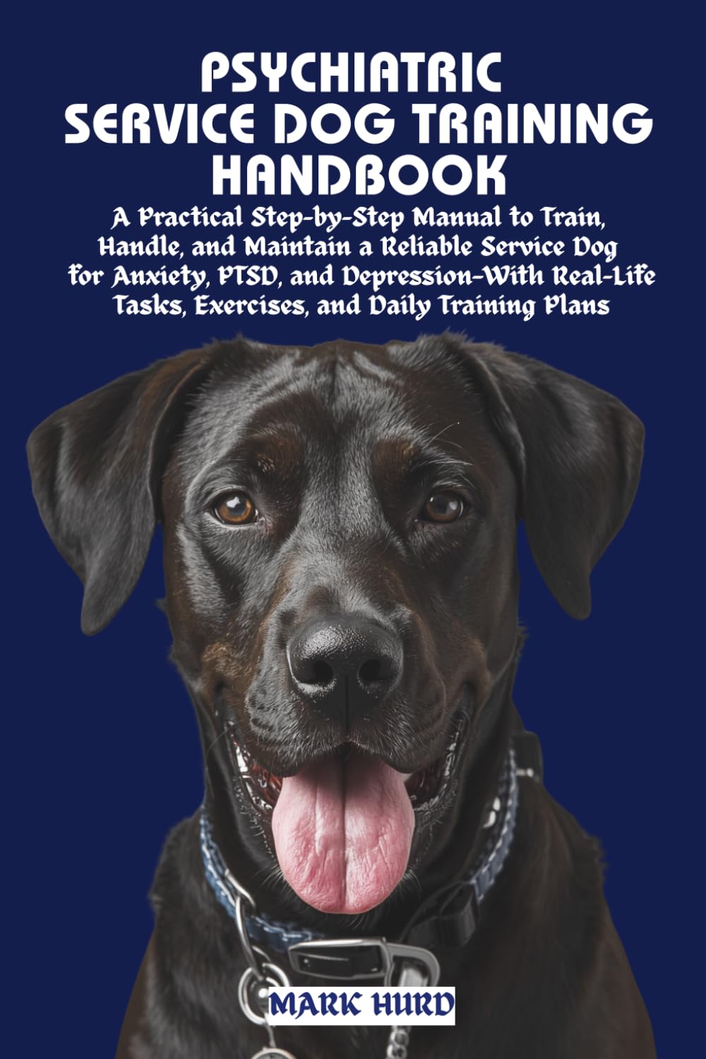 PSYCHIATRIC SERVICE DOG TRAINING HANDBOOK: A Practical Step-by-Step Manual to Train, Handle, and Maintain a Reliable Service Dog for Anxiety, PTSD, ... Plans (POSITIVE REINFORCEMENT PET HOME)