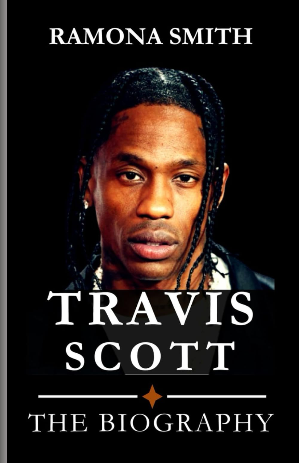 TRAVIS SCOTT BIOGRAPHY: “Beyond the Beat: The Rise of Travis Scott in Hip-Hop Culture, Life Beyond the Limelight and Commitment to Social Causes” (Lives That Shaped the World)