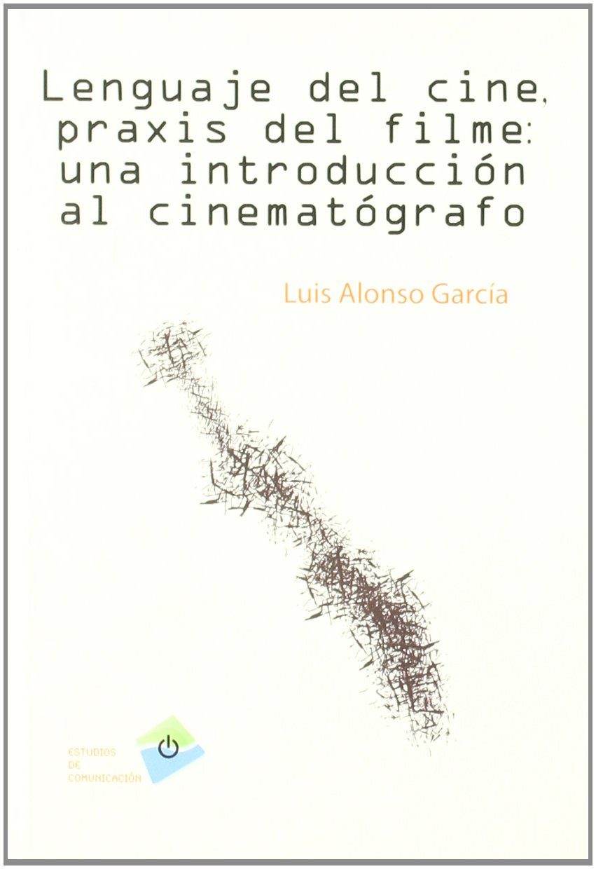 Lenguaje del cine, praxis del filme / Language of Cinema, the Film Praxis: Una Introduccion Al Cinematografo / an Introduction to the Filmmaking: N