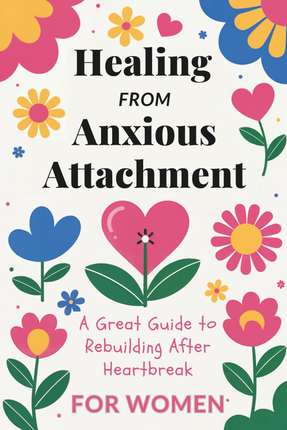 Healing from Anxious Attachment: A 30-Day Journey to Reclaim Your Self-Worth and Love Again