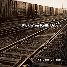 Pickin on Keith Urban 2 The Lonely Road