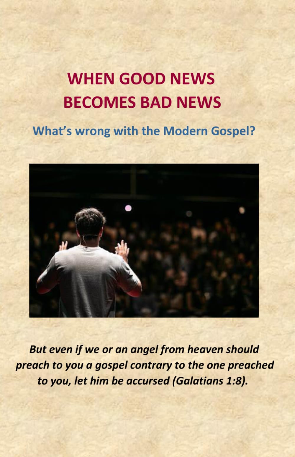 When Good News Becomes Bad News: What's Wrong with the Modern Gospel