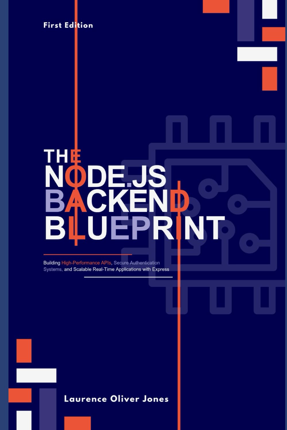 THE NODE.JS BACKEND BLUEPRINT: Building High-Performance APIs, Secure Authentication Systems, and Scalable Real-Time Applications with Express (The ... From Fundamentals to Full Stack Mastery)