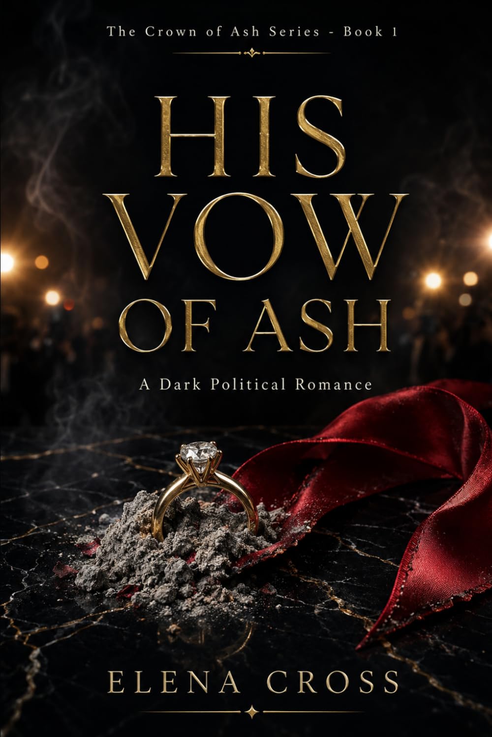 His Vow of Ash: A Dark Political Romance (Crown of Ash)