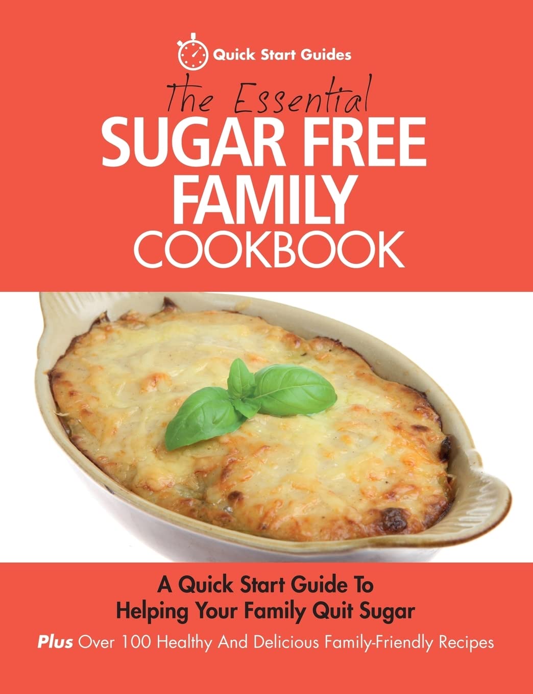 The Essential Sugar Free Family Cookbook: A Qui. Guides<|