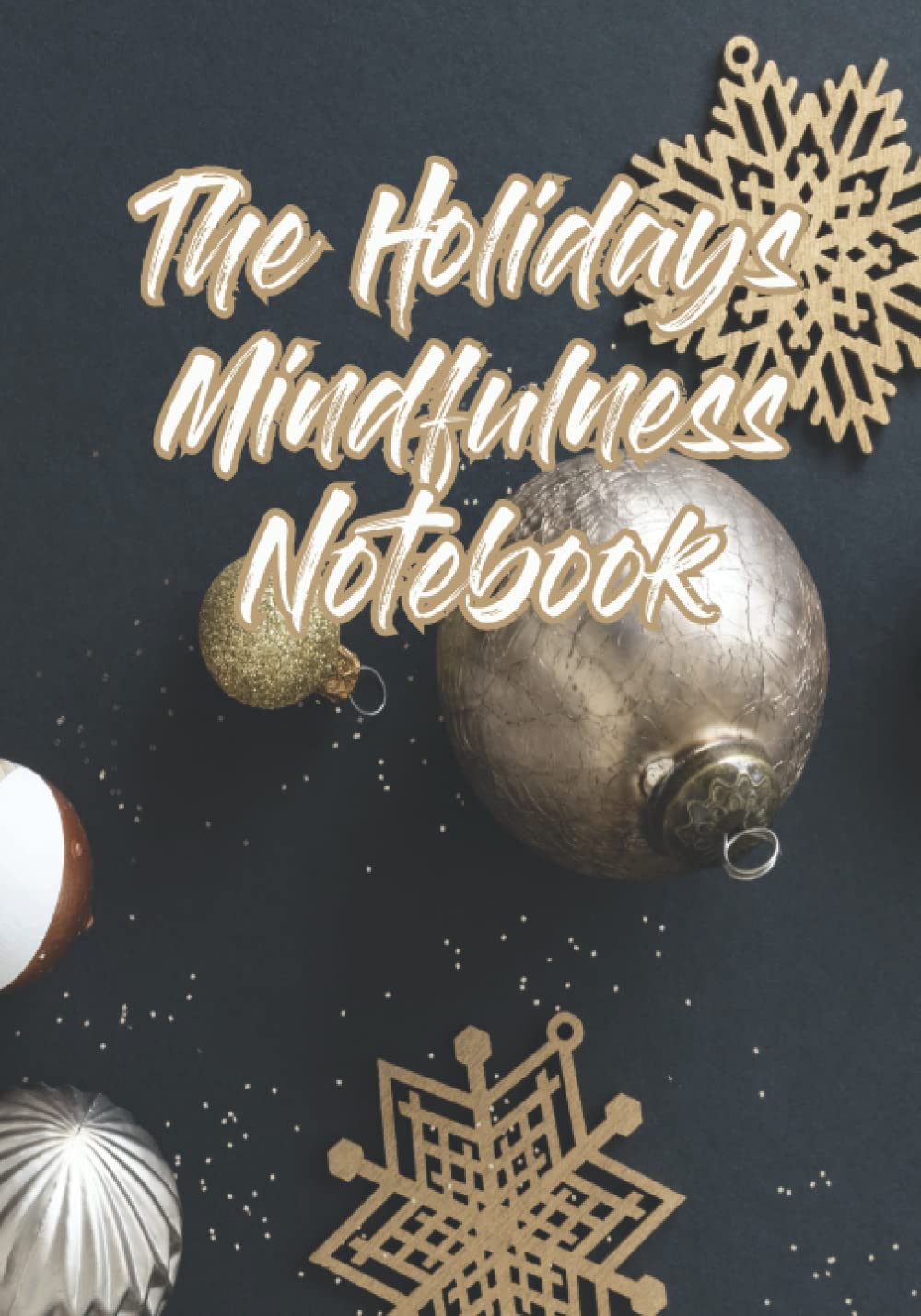 The Holidays Mindfulness Notebook: Holidays Theme - Sketchbook Journal - Blank Dot Grid Executive Composition Notebook Modern Calligraphy - Urban Gardener Couture