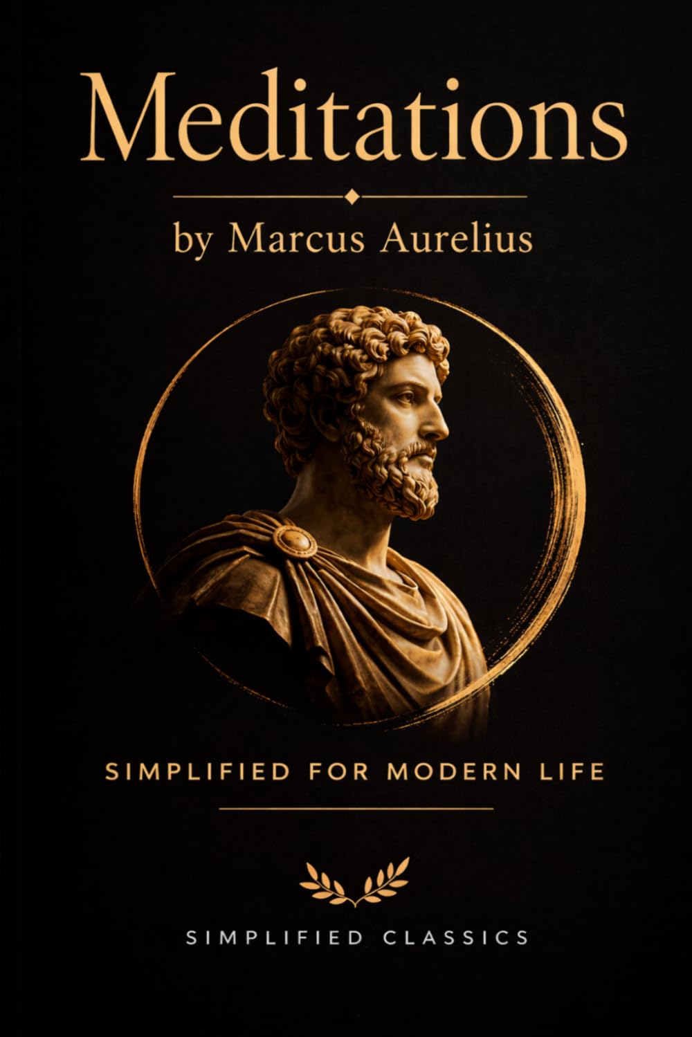 Meditations by Marcus Aurelius: Simplified for Modern Life